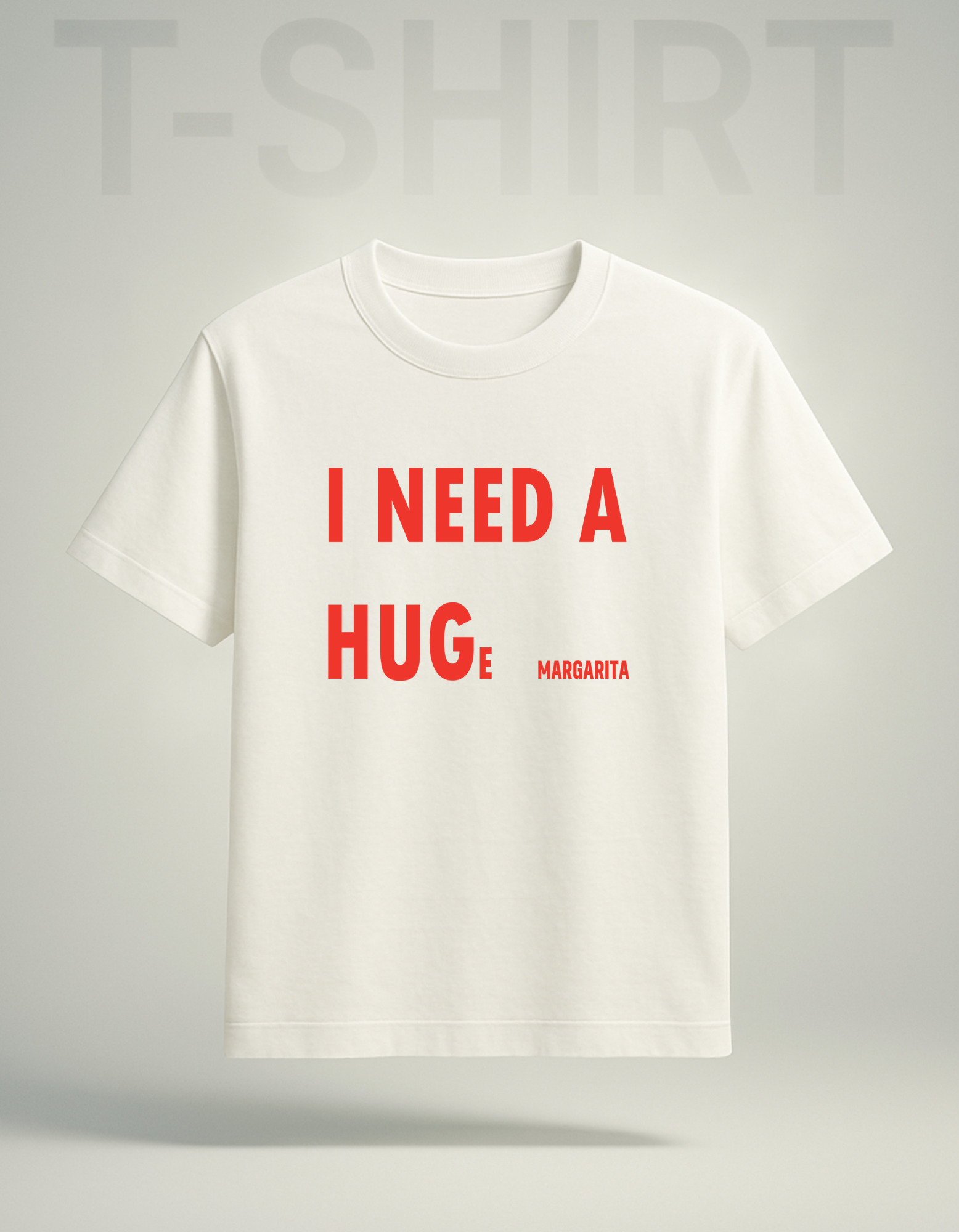 "HUGE MARGARITA" Graphic T-Shirt | I Need a Huge Margarita